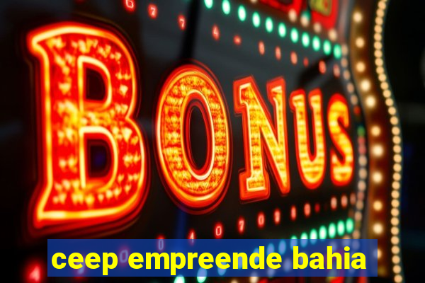 ceep empreende bahia